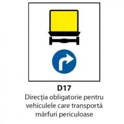 Directia obligatorie pentru vehiculele care transporta marfuri periculoase (D17), Indicator rutier | Semn de circulatie